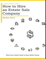 How to Hire an Estate Sale Company: What Every Family Needs to Know Before Hiring an Estate Sale Company B0GZJWCNQN Book Cover