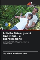 Attività fisica, giochi tradizionali e coordinazione: giochi e attività ludiche per esercitare la coordinazione B0CHKY68B4 Book Cover