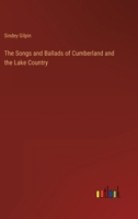 The Songs and Ballads of Cumberland and the Lake Country 3368814494 Book Cover