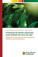 Produção de etanol utilizando cepa isolada do suco de cajú 6202190809 Book Cover