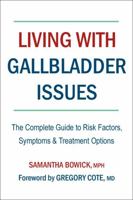 Living with Gallbladder Issues: The Complete Guide to Risk Factors, Symptoms & Treatment Options 157826894X Book Cover