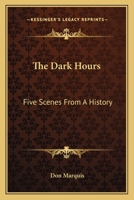 The Dark Hours: Five Scenes From A History 1013352718 Book Cover