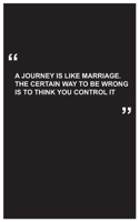 Travel Journal: a journey is like marriage.The certain way to be wrong is to think you control it, travel journal with black cover and funny travel quote: Travel quotes to motivational quotes, matte c 1654642738 Book Cover