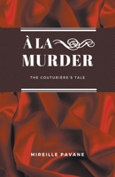 À la Murder: The Couturière’s Tale 1539945219 Book Cover