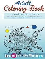 Adult Coloring Books: Sea World and Ocean Patterns: Achieve Zen and Relieve Stress: 31 Large Format Adult Coloring Images of Sea Horses, Turtles, Sharks and Other Sea Creatures 1530352290 Book Cover