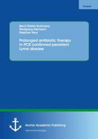 Prolonged Antibiotic Therapy in PCR Confirmed Persistent Lyme Disease 3640828038 Book Cover