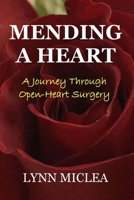 Mending a Heart: A Journey Through Open Heart Surgery 1539541029 Book Cover