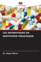Les Antibiotiques En Dentisterie Pédiatrique (French Edition) 6208570271 Book Cover