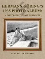 Hermann GÃ¶ringâ€™s 1935 Photo Album: A Contradiction of Humanity 0557142415 Book Cover