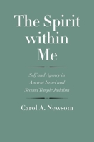 The Spirit within Me: Self and Agency in Ancient Israel and Second Temple Judaism 0300208685 Book Cover