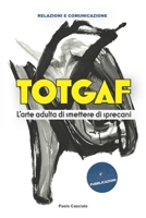 TOTGAF. L'arte adulta di smettere di sprecarsi (Relazioni e Comunicazione) B0H3JZF7GH Book Cover