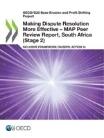 Making Dispute Resolution More Effective – MAP Peer Review Report, South Africa (Stage 2): Inclusive Framework on BEPS: Action 14 9264622888 Book Cover