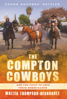 The Compton Cowboys: And the Fight to Save Their Horse Ranch: Young Reader's Edition 0062956841 Book Cover