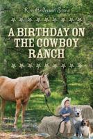 A Birthday on the Cowboy Ranch 1543030181 Book Cover