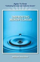 Improving Mindfulness: Agree to Grow "Cultivating Personal and Authentic Growth" 151760852X Book Cover