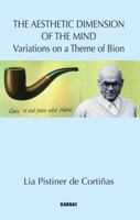The Aesthetic Dimension Of The Mind: Variations On A Theme Of Bion 1855756129 Book Cover