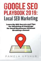 Google SEO Playbook 2019: Local SEO Marketing Learn My SEO Secrets and Tips for Obtaining #1 Rankings for Small Businesses Without Breaking a Sweat! 1720131201 Book Cover