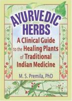 Ayurvedic Herbs: A Clinical Guide to the Healing Plants of Traditional Indian Medicine 0789017687 Book Cover