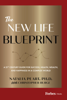 The New Life Blueprint: A 21st-Century Guide for Success, Health, Wealth, and Happiness in a Complex World B0DHYZXSSN Book Cover