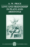 Love and Friendship in Plato and Aristotle 0198248997 Book Cover