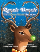 Razzle Dazzle, The Green-Nosed Reindeer 0578910462 Book Cover