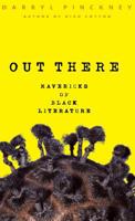 Out There: Mavericks of Black Literature 0465057608 Book Cover