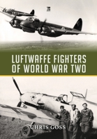 Luftwaffe Fighters of World War II 1802824855 Book Cover