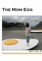 The Mom Egg 9: Vol. 9 - 2011 0615464556 Book Cover