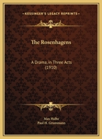 The Rosenhagens: A Drama, In Three Acts (1910) 1437167470 Book Cover