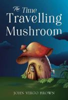 The Time Travelling Mushroom 1800741669 Book Cover