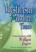 Mysticism for Modern Times: Conversations With Willigis Jager 0764812858 Book Cover