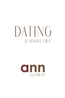 Dating & Single Life - Ann Elizabeth 1985239825 Book Cover
