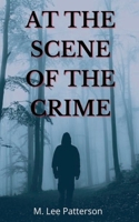 At the Scene of the Crime B0FP9YK5X8 Book Cover