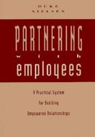 Partnering With Employees: A Practical System for Building Empowered Relationships (Jossey-Bass Management Series) 1555425658 Book Cover