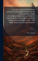 La face de la terre (Das Antlitz der Erde). Traduit de l'allemand, avec l'autorisation de l'auteur et annotÃ(c)e sous la direction de Emm. de ... prÃ(c)f. par Marcel Bertrand (French Edition) 1024131971 Book Cover