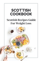 Scottish Cookbook: Scottish Recipes Guide For Weight Loss: Scottish Easy Recipes B09CGMTGQ9 Book Cover