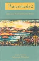 Watersheds 2: Ten Cases in Environmental Ethics 0534511813 Book Cover