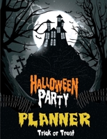 Halloween Party Planner: Halloween Monthly Event Planner- Preparations Trick or Treat Plan, Halloween Costume Plan, Halloween Party Details Planning, ... and Notes (Halloween Planner) 1691745154 Book Cover