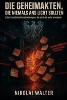 DIE GEHEIMAKTEN, DIE NIEMALS ANS LICHT SOLLTEN: Die zehn staatlichen Verschwörungen, die als „Verschwörungstheorie“ galten – und sich am Ende als wahr erwiesen B0G4CWKZQ5 Book Cover