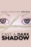 Cast a Dark Shadow 1438917627 Book Cover