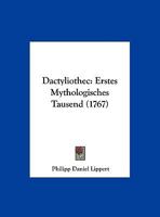 Dactyliothec: Erstes Mythologisches Tausend (1767) 116661610X Book Cover