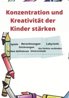 Konzentration und Kreativität der Kinder stärken: Zeichnen/ Färben/ Finden der Unterschiede/Zählen Sie /Labyrinth/ Verbindung der ... Einstellung der Farben B08R8ZZ7WY Book Cover