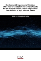 Development & Experimental Validation of the Viscous Garabedian and Korn (VGK) Code for the Study of “Aerofoil Surface Irregularities” Flow Behavior at High Subsonic Speeds 1636480799 Book Cover