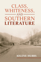 Class, Whiteness, and Southern Literature 1009250647 Book Cover