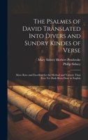 The Psalmes of David Translated Into Divers and Sundry Kindes of Verse: More Rare and Excellent for the Method and Varietie Than Ever Yet Hath Been Do 1020094400 Book Cover