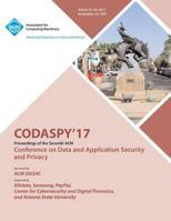 CODASPY 17 Seventh ACM Conference on Data and Application Security and Privacy 1450354513 Book Cover