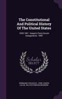 The Constitutional and Political History of the United States, Volume 7 1276303734 Book Cover