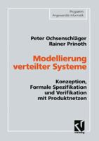 Modellierung Verteilter Systeme: Konzeption, Formale Spezifikation Und Verifikation Mit Produktnetzen 3528054336 Book Cover