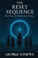 The Reset Sequence Book 3 Of The Resonant Trilogy B0FBKLWSH2 Book Cover