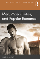Men, Masculinities, and Popular Romance 0815374054 Book Cover